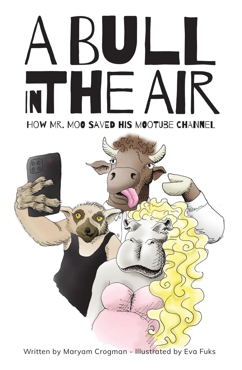 Cover of A Bull In The Air: How Mr. Moo Saved His MooTube Channel, showing Mr. Moo taking a selfie with two friends